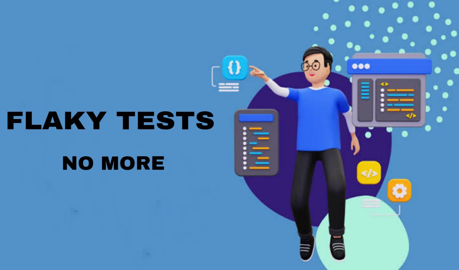 No more Flaky Tests
